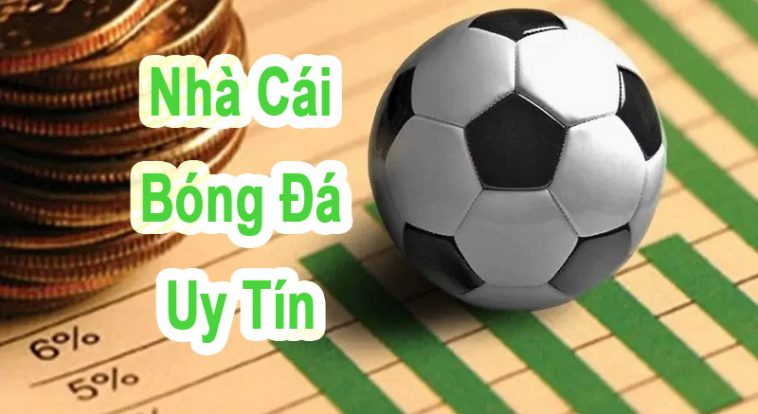 nhacaiuytin - Địa chỉ cá độ bóng đá uy tín